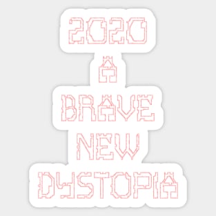 2020, A Brave New Dystopia Sticker